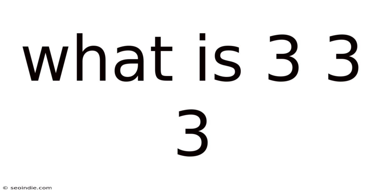 What Is 3 3 3