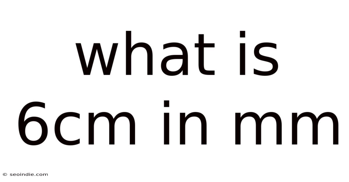 What Is 6cm In Mm