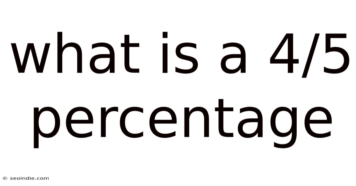 What Is A 4/5 Percentage