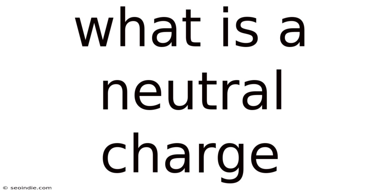 What Is A Neutral Charge