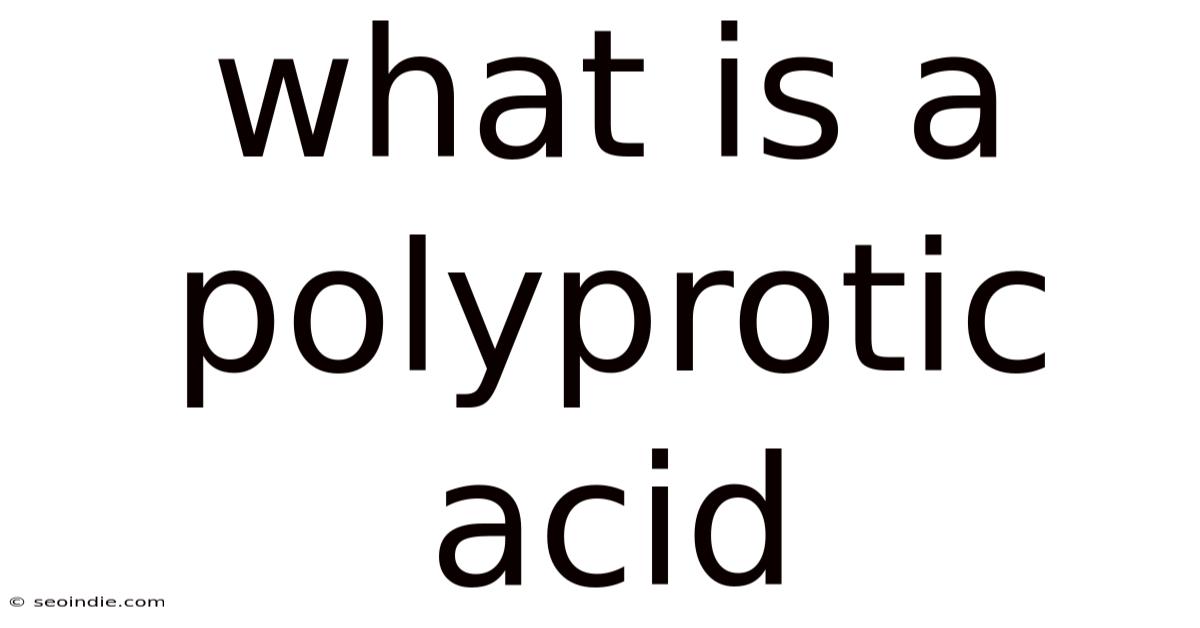 What Is A Polyprotic Acid