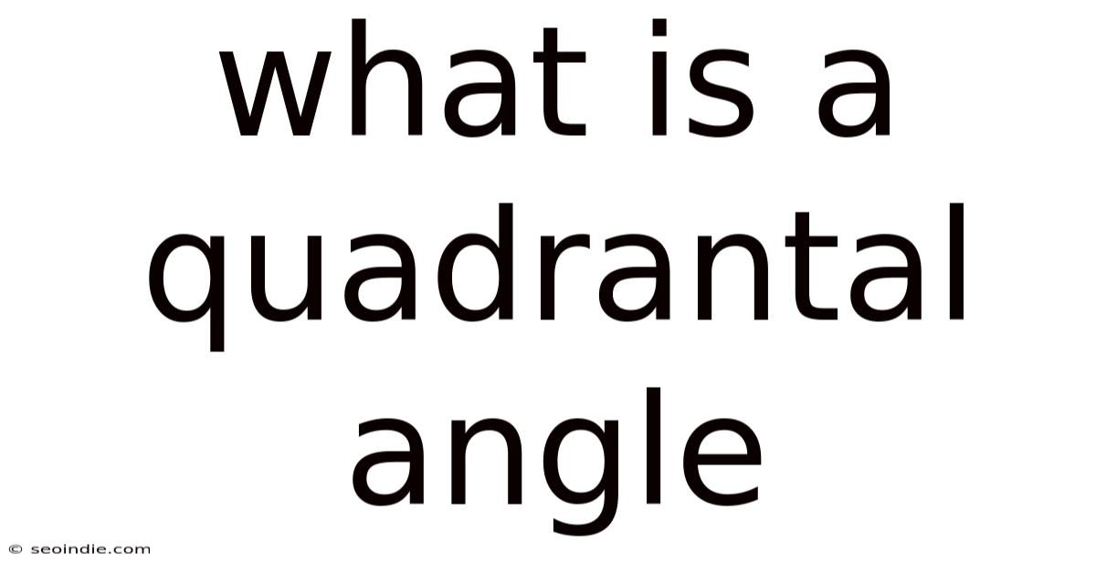 What Is A Quadrantal Angle