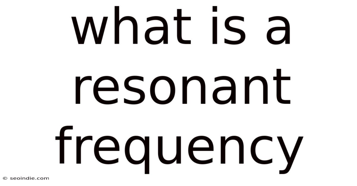 What Is A Resonant Frequency