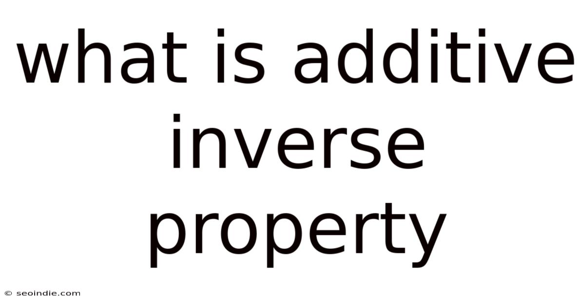 What Is Additive Inverse Property