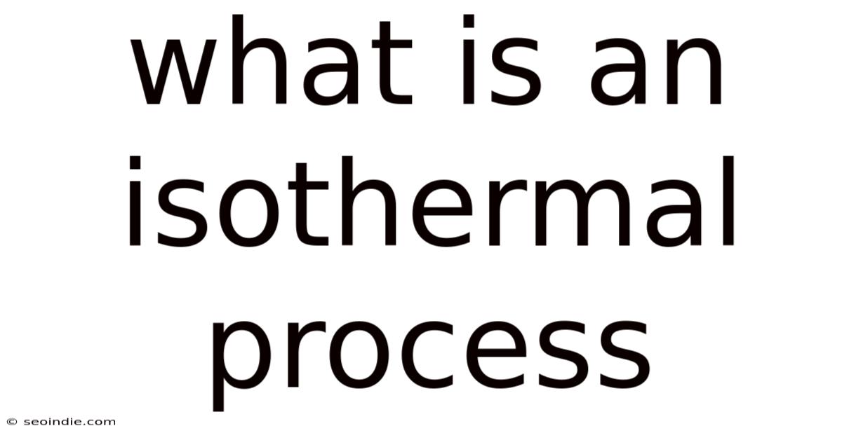 What Is An Isothermal Process