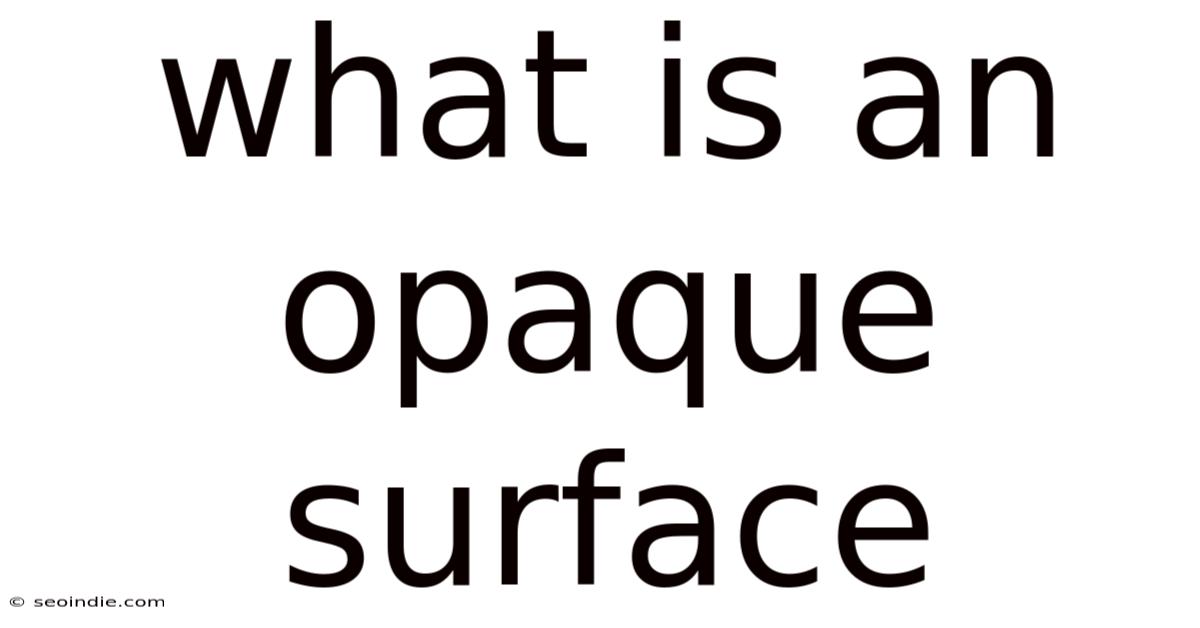 What Is An Opaque Surface