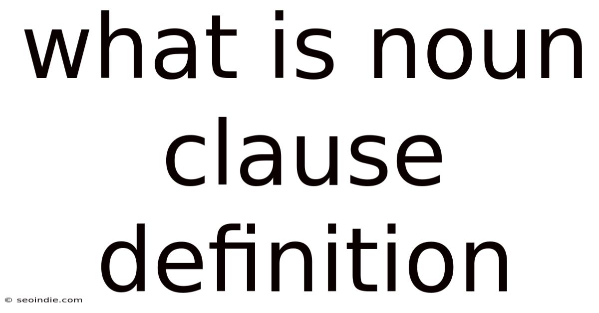 What Is Noun Clause Definition