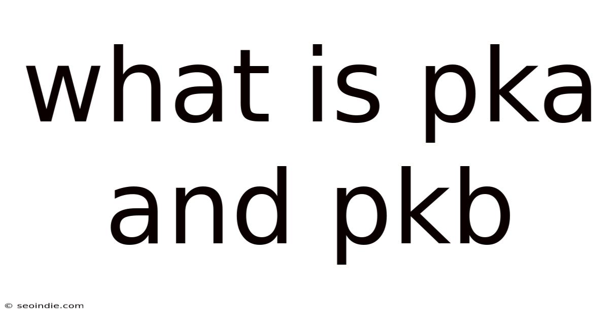 What Is Pka And Pkb