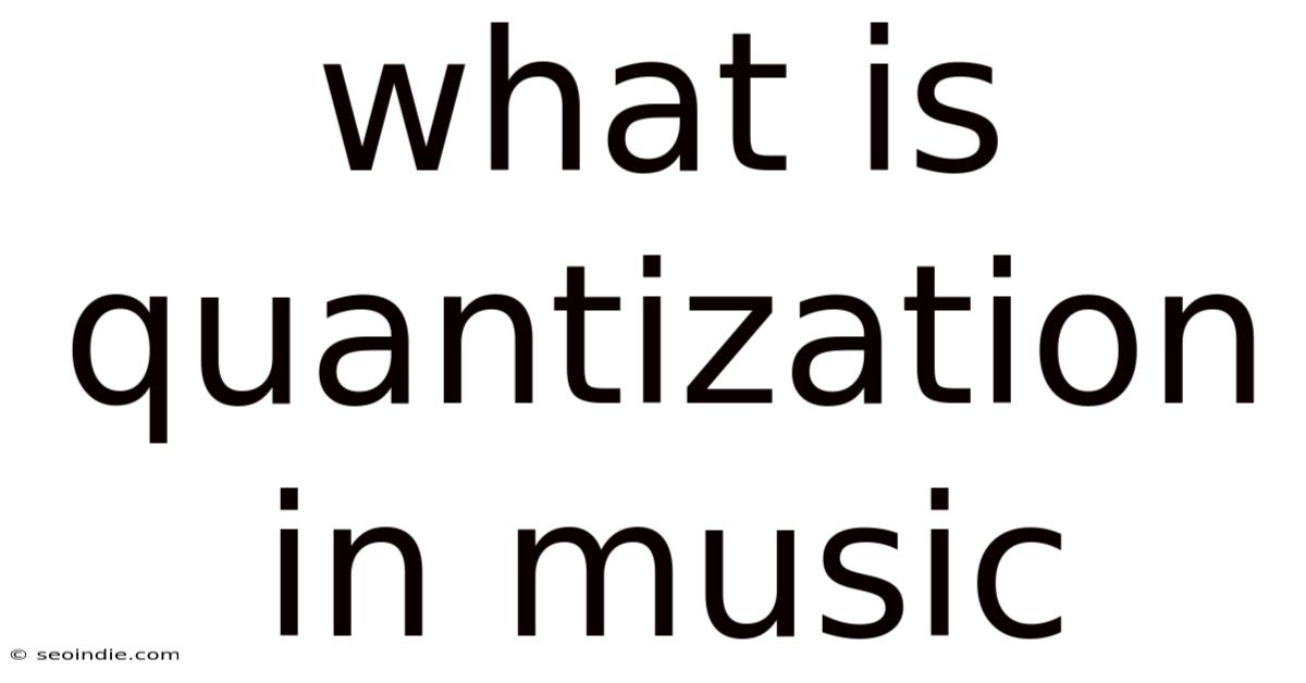What Is Quantization In Music