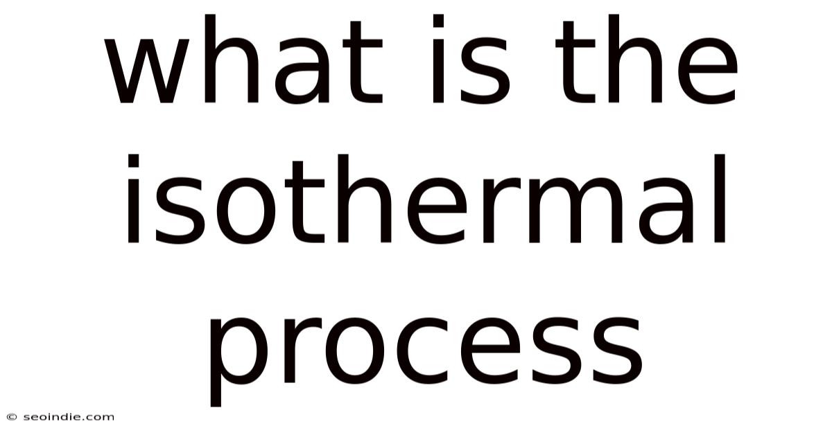What Is The Isothermal Process