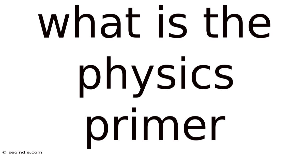 What Is The Physics Primer