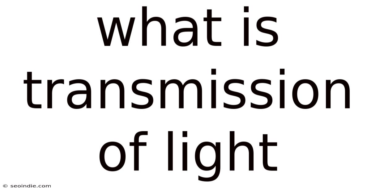 What Is Transmission Of Light