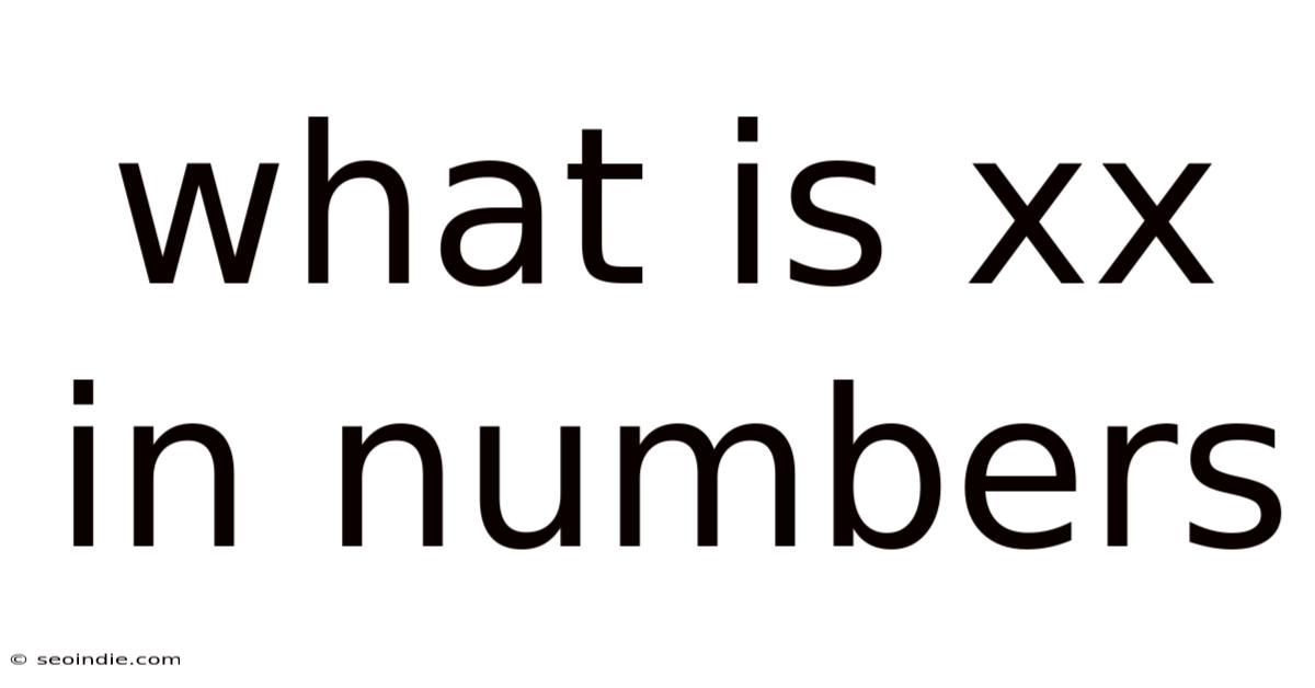 What Is Xx In Numbers