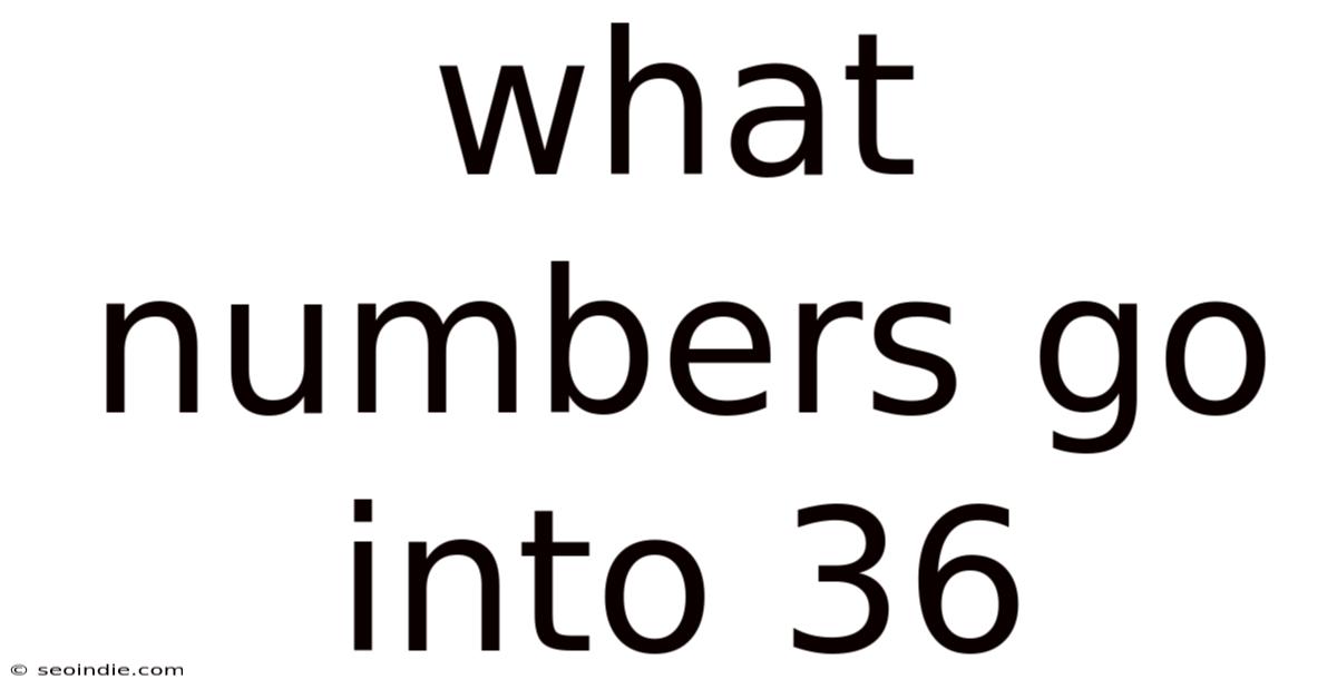 What Numbers Go Into 36