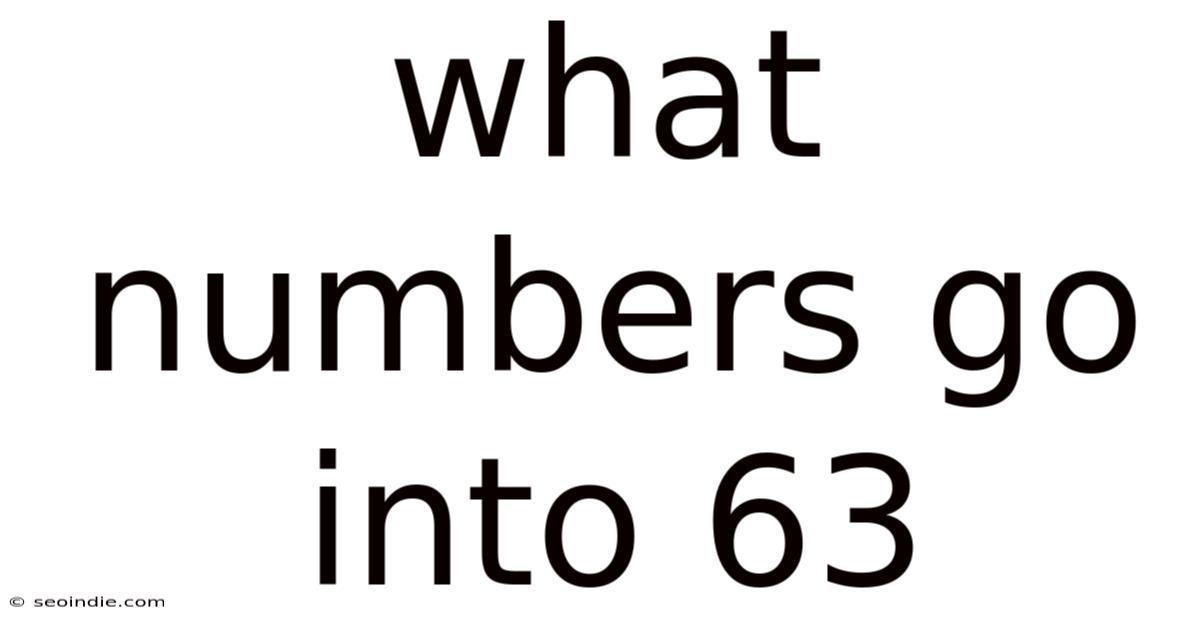 What Numbers Go Into 63