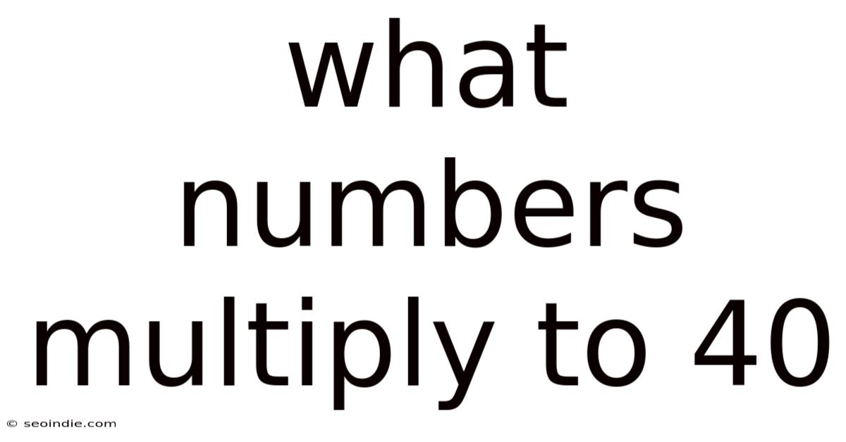 What Numbers Multiply To 40