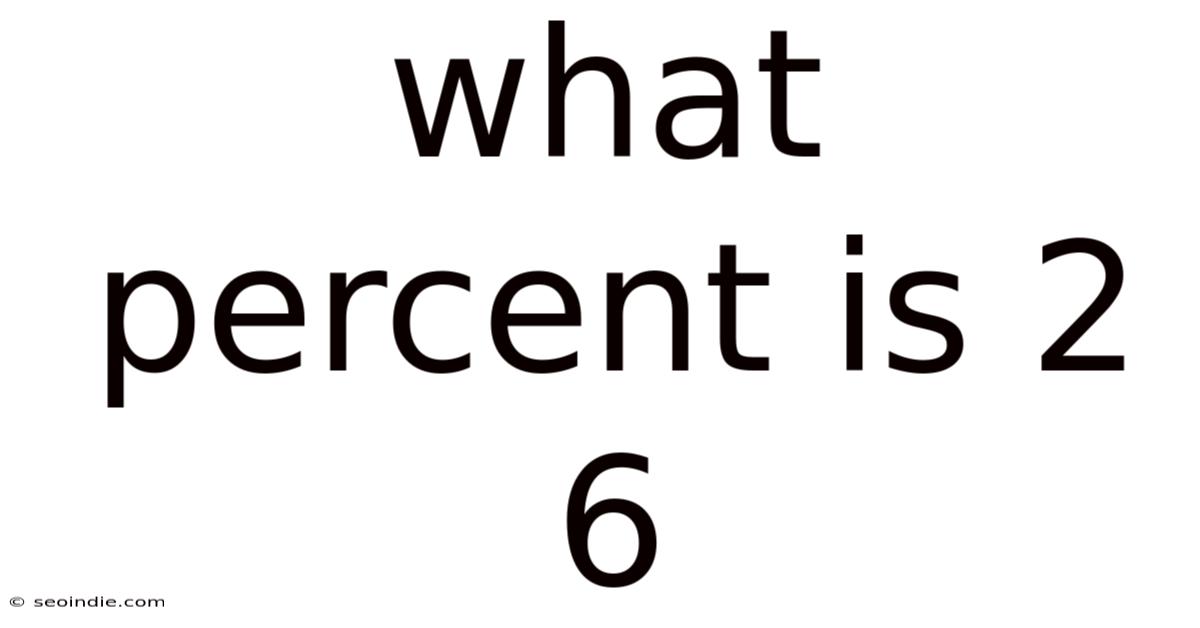 What Percent Is 2 6