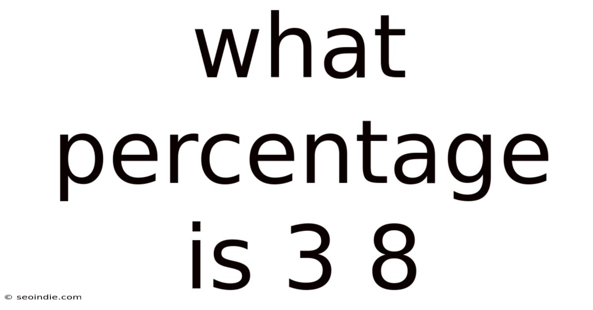 What Percentage Is 3 8