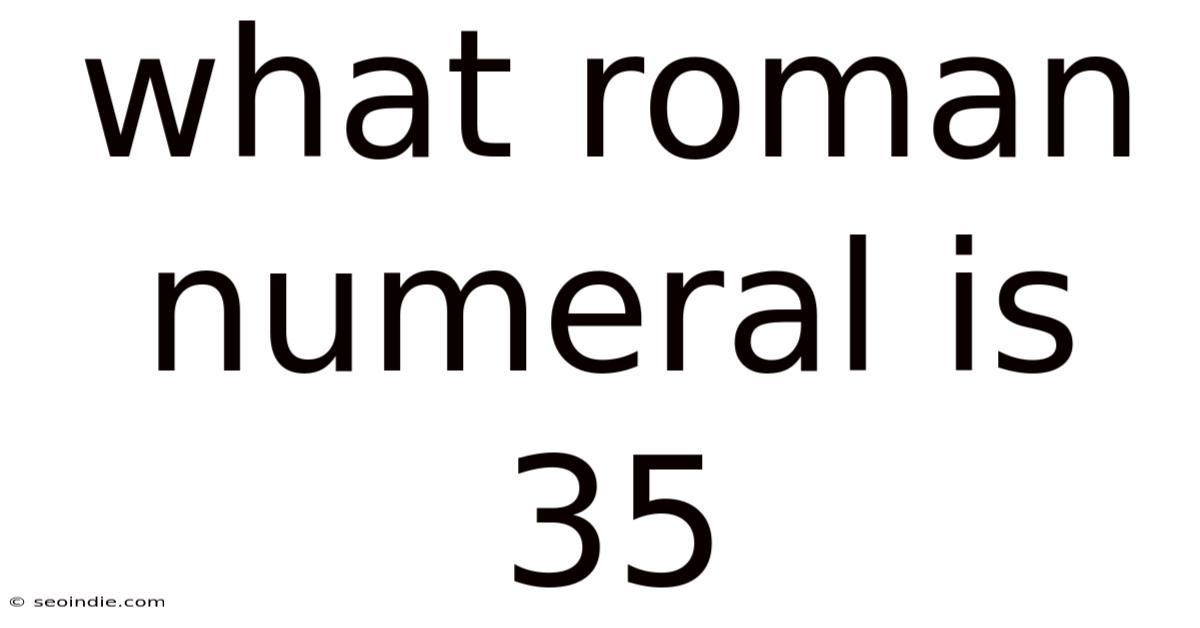 What Roman Numeral Is 35