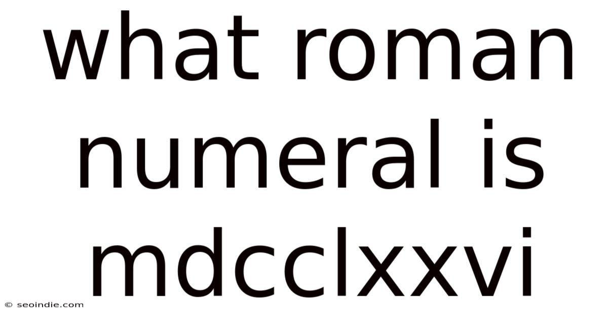 What Roman Numeral Is Mdcclxxvi