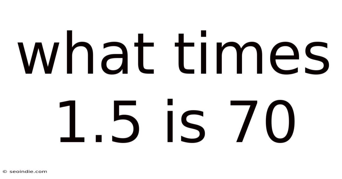 What Times 1.5 Is 70