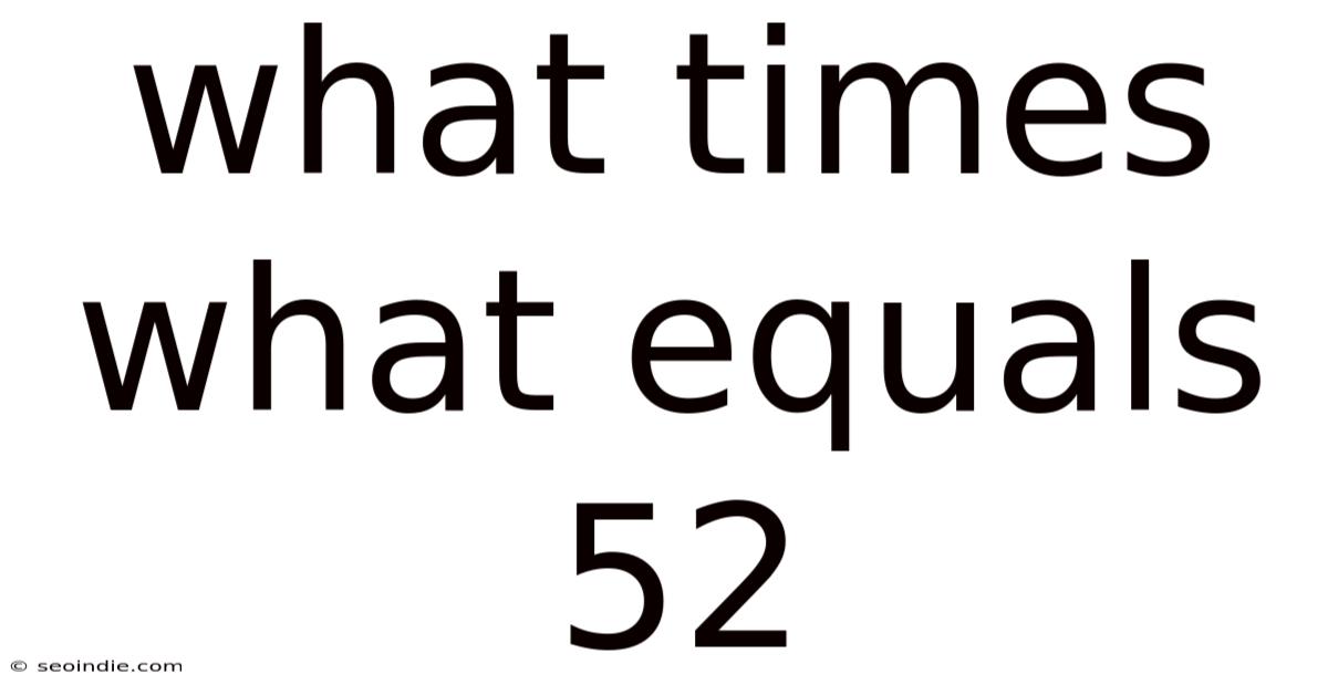What Times What Equals 52