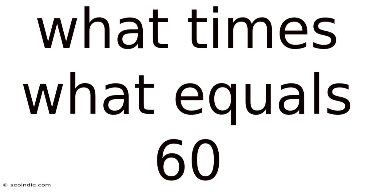 What Times What Equals 60