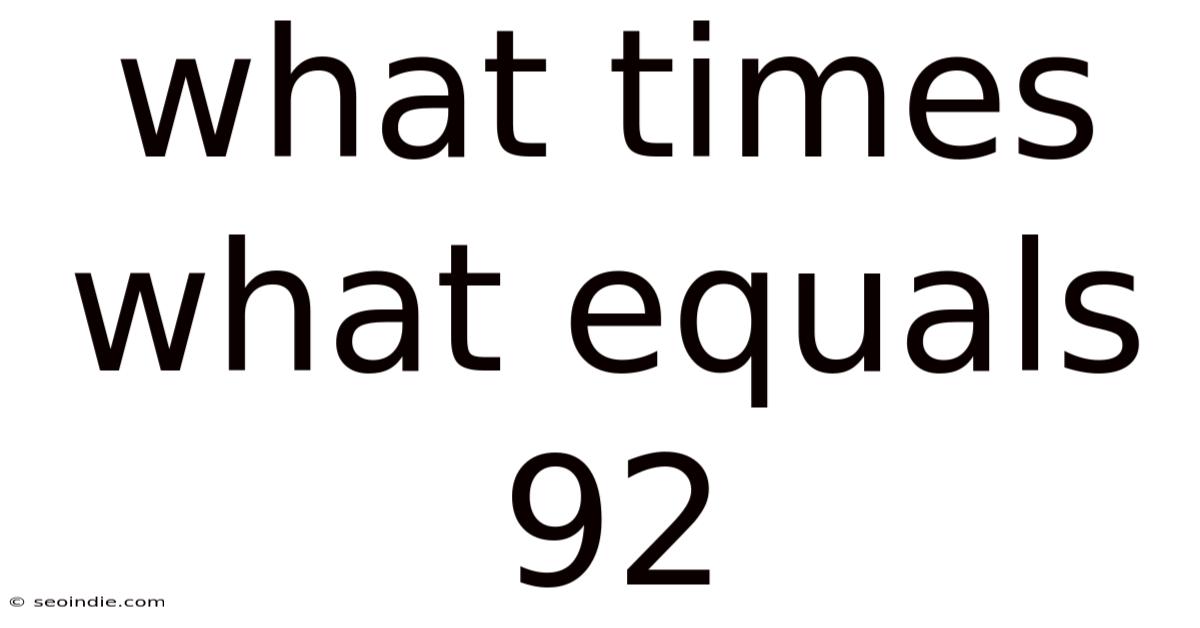 What Times What Equals 92