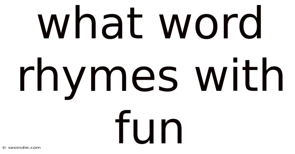 What Word Rhymes With Fun