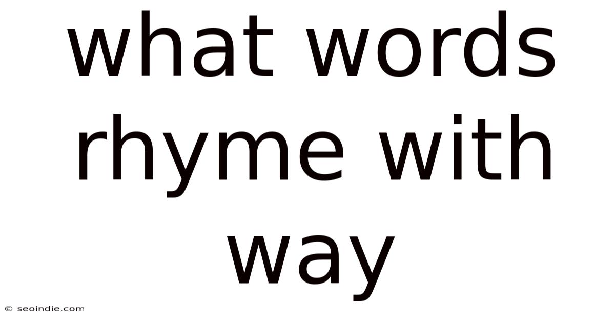 What Words Rhyme With Way