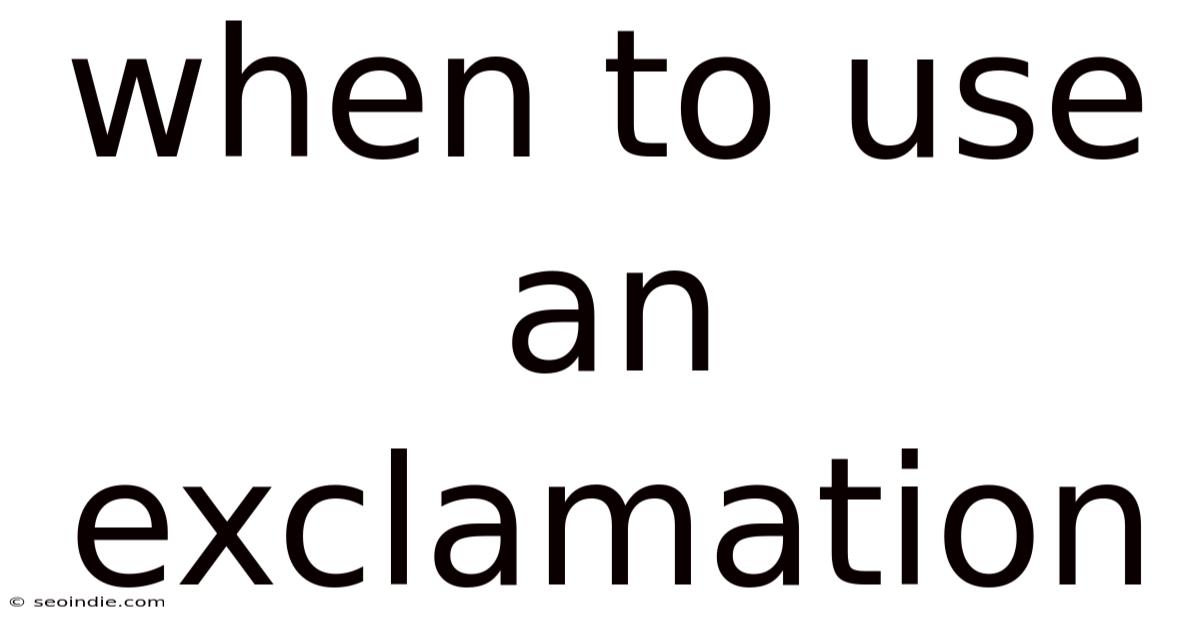When To Use An Exclamation