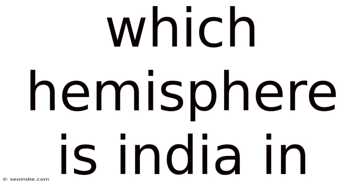 Which Hemisphere Is India In