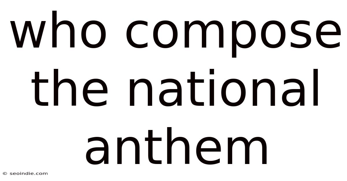 Who Compose The National Anthem