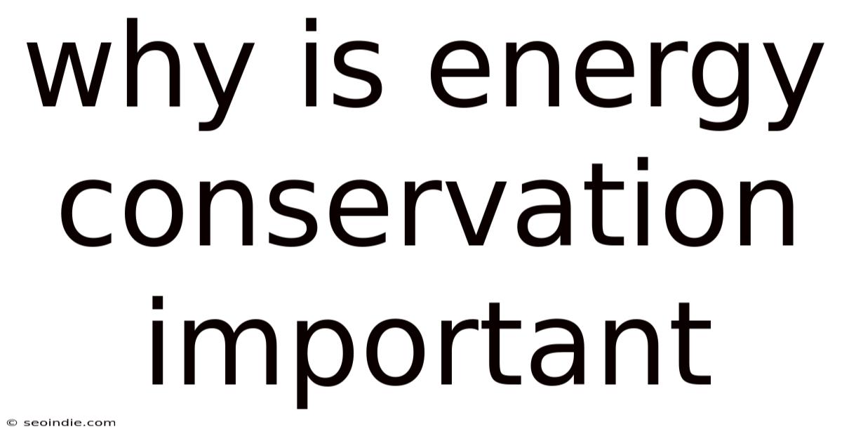 Why Is Energy Conservation Important