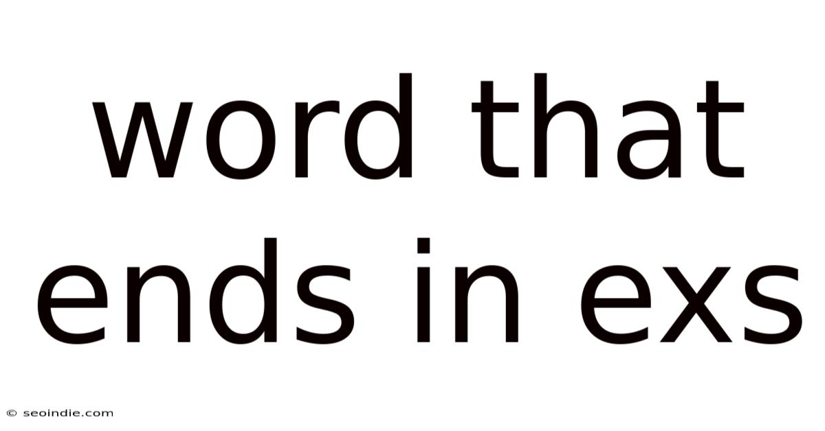 Word That Ends In Exs