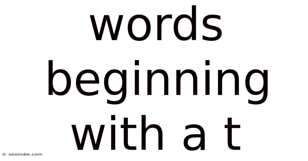 Words Beginning With A T