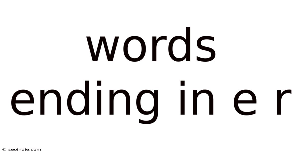 Words Ending In E R