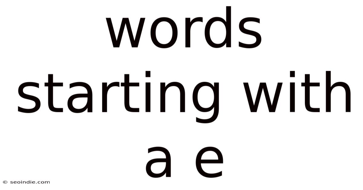 Words Starting With A E