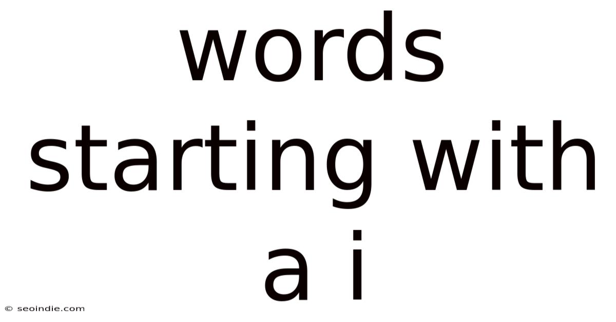 Words Starting With A I