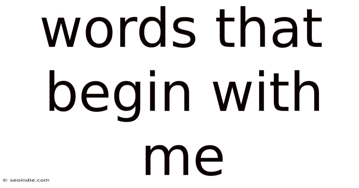 Words That Begin With Me