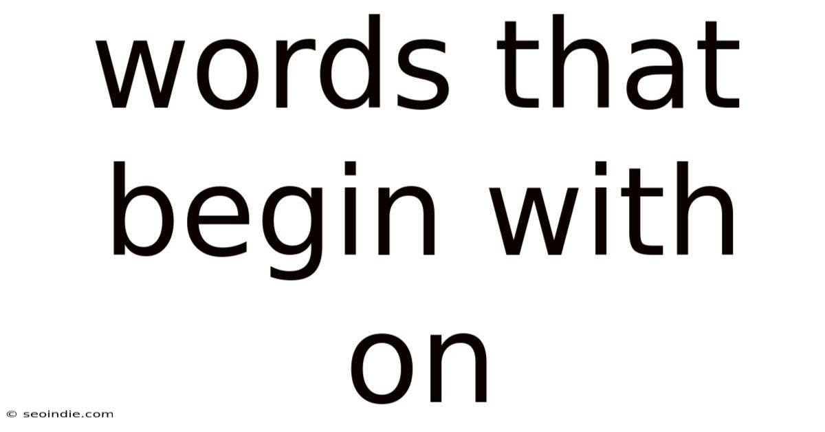 Words That Begin With On