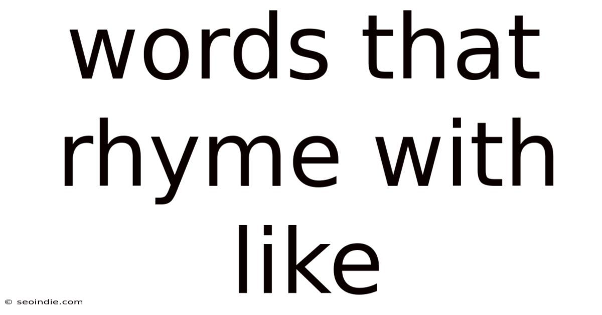 Words That Rhyme With Like