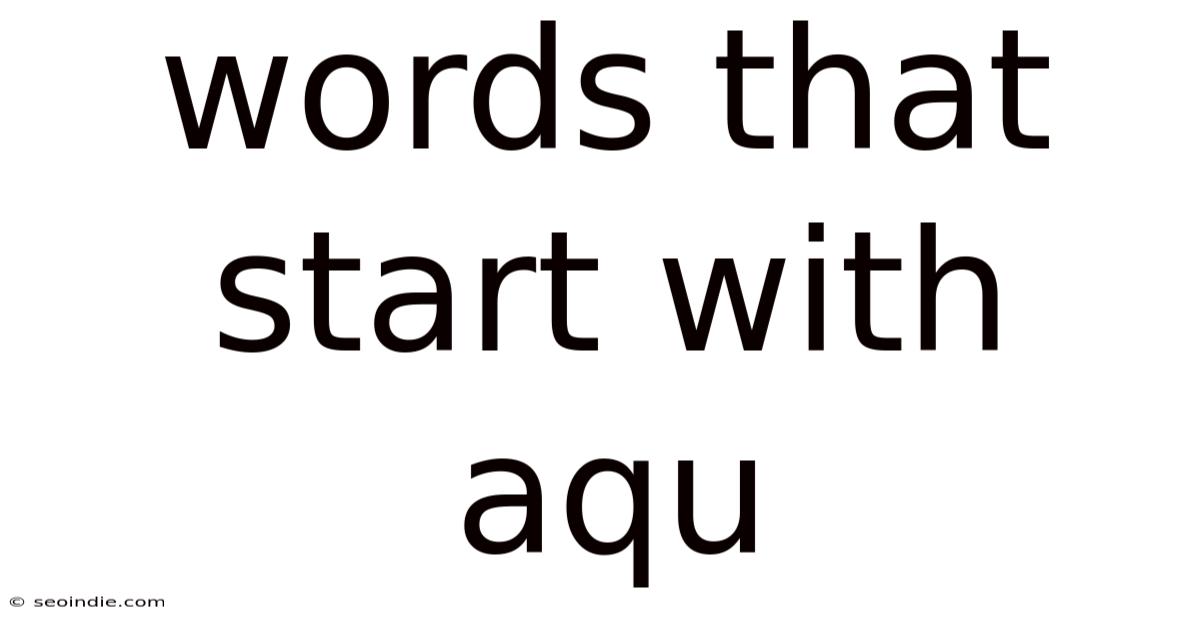 Words That Start With Aqu