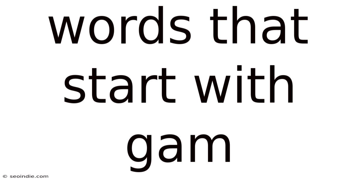 Words That Start With Gam