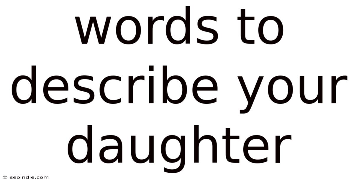Words To Describe Your Daughter
