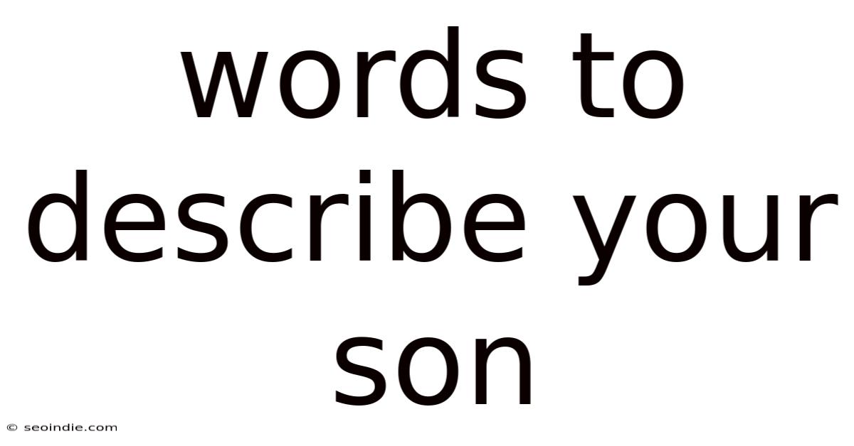 Words To Describe Your Son