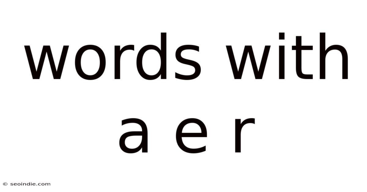 Words With A E R