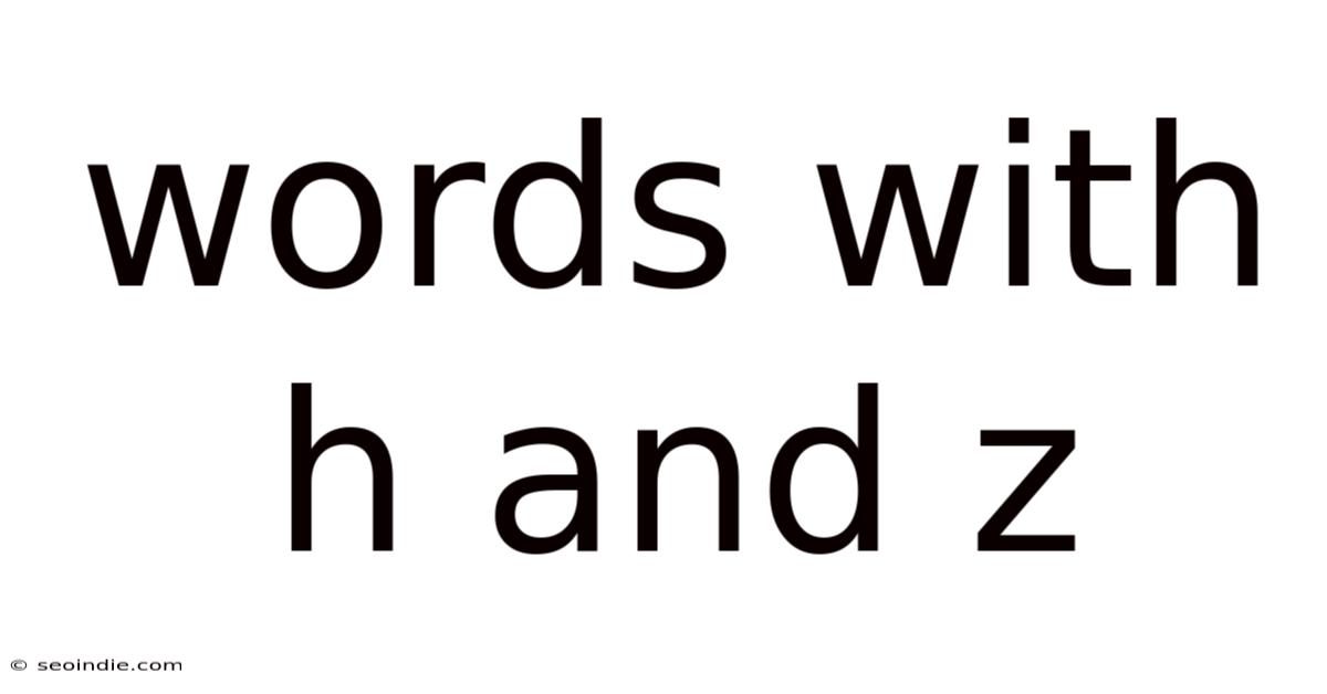Words With H And Z