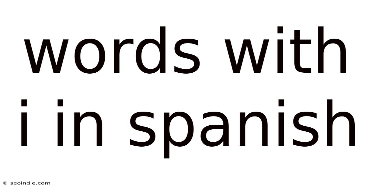 Words With I In Spanish