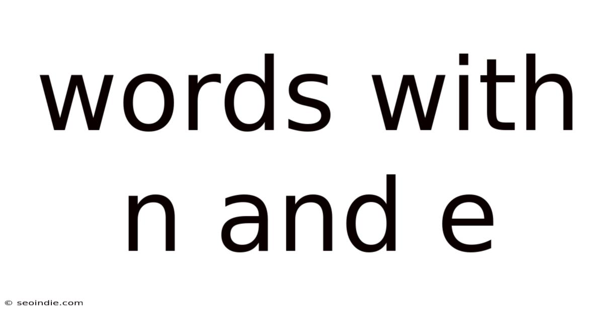 Words With N And E